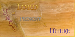 Lord of Past Present and Future