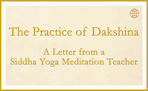 Offering to the Highest - A Letter from a Siddha Yoga Meditation Teacher