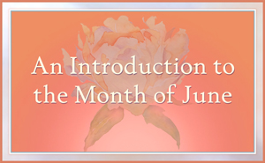 An Introduction to the Month of June