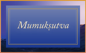 Exposition on Mumuká¹£utva: The Longing to be Free