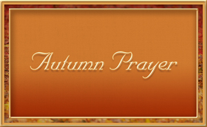 Autumn Prayer