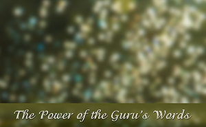 The Power of the Guru's Words