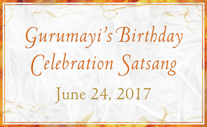 Gurumayiâs Birthday Celebration Satsang
