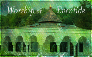 Worship at Eventide