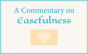 A Commentary on Easefulness