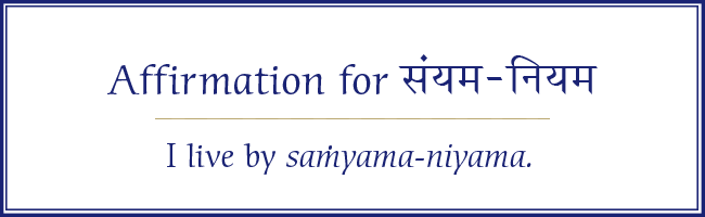 I live by Samyama-niyama