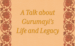 A Talk about Gurumayi's Life and Legacy