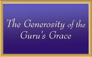 Generosity of the Guru's Grace