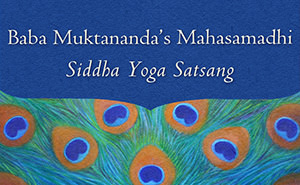 Baba Muktanandaâs Mahasamadhi Siddha Yoga Satsang