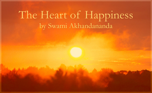 The Happiness at Our Core by Swami Akhandananda