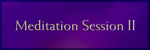 Meditation Session II