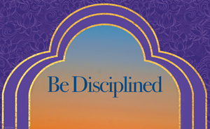 Be Disciplined