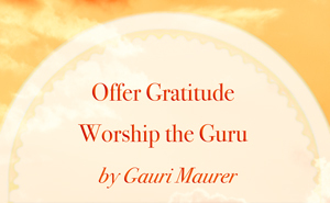 Offer Gratitude, Worship the Guru
