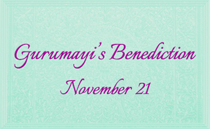 Gurumayi's Benediction - November 21