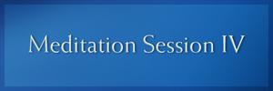 2020 Meditation Session IV