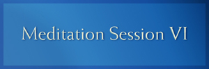 2020 Meditation Session VI