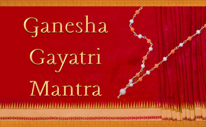 Ganesh Gayatri Mantra