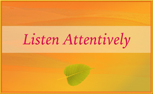 Listen Attentively