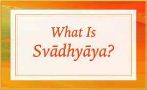 What Is Svadhyaya