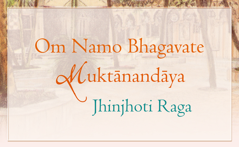 Om Namo Bhagavate Muktanandaya Jhinjhoti Raga