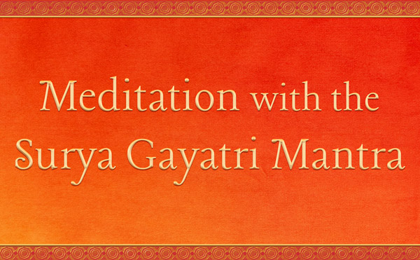 Meditation on the Surya-Gayatri Mantra