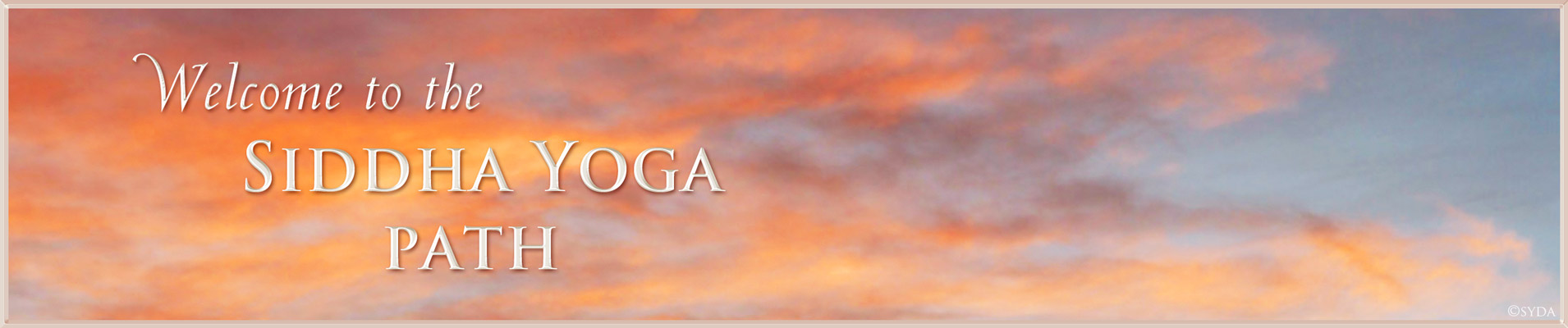 Welcome to the Siddha Yoga path