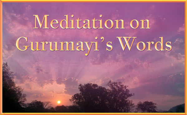 Meditation on Gurumayi's Words