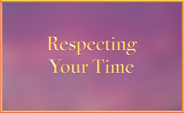 Respecting Your Time