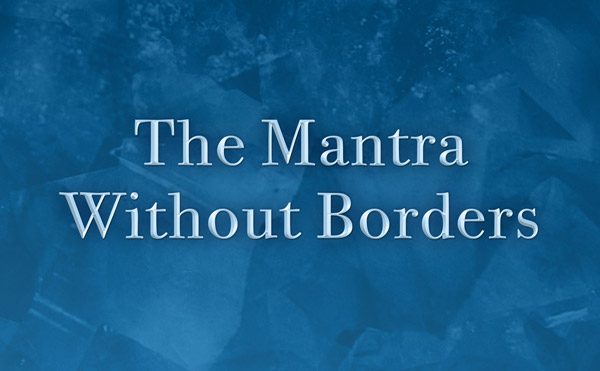 The Mantra Without Borders