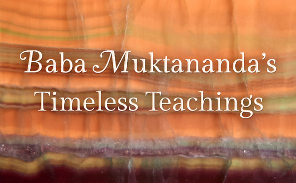 Baba Muktananda's Timeless Teachings