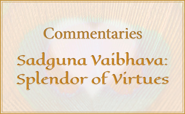 Commentaries on Sadguna Vaibhava, the Splendor of Virtues
