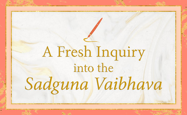 A Fresh Inquiry into the Sadguna Vaibhava