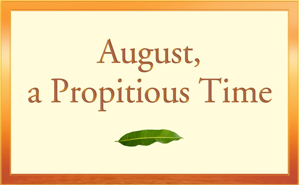 August, a Propitious Time