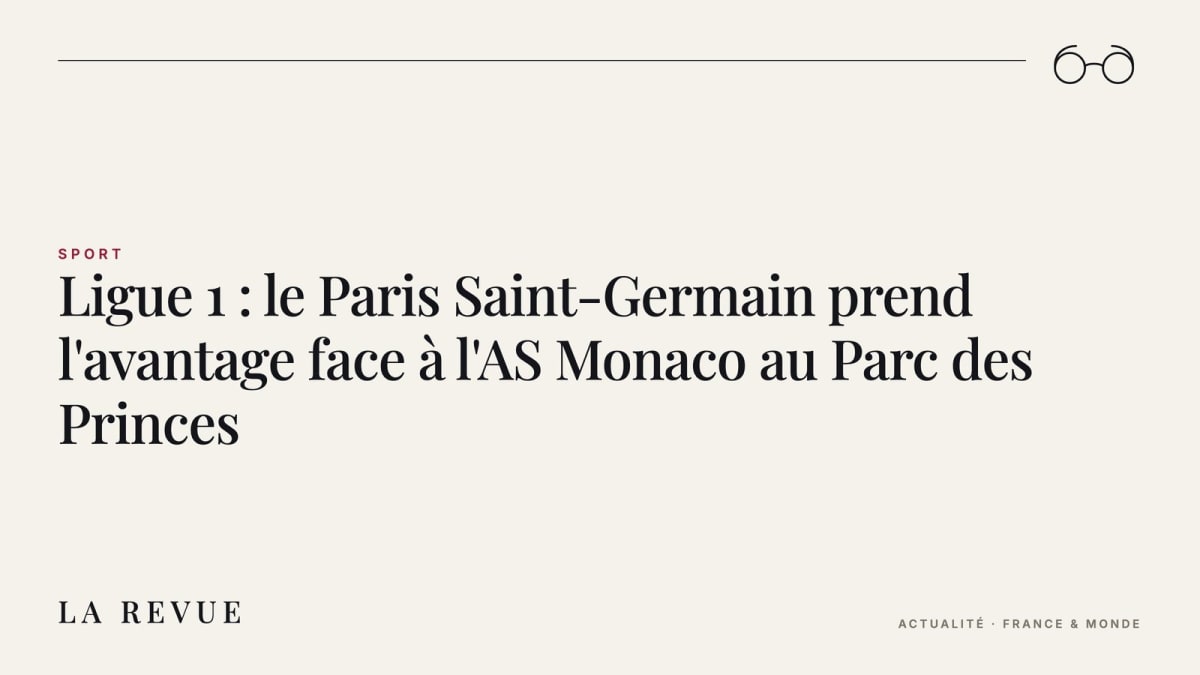 Ligue 1 : le Paris Saint-Germain prend l'avantage face à l'AS Monaco au Parc des Princes
