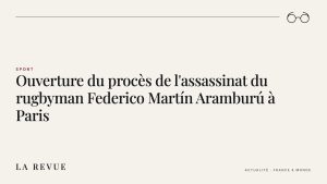 Ouverture du procès de l'assassinat du rugbyman Federico Martín Aramburú à Paris