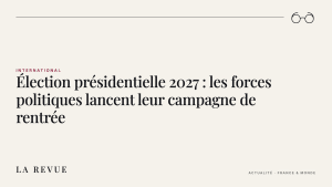 Élection présidentielle 2027 : les forces politiques lancent leur campagne de rentrée