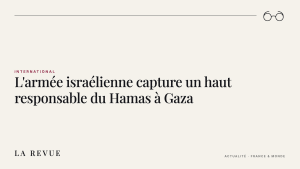 L'armée israélienne capture un haut responsable du Hamas à Gaza
