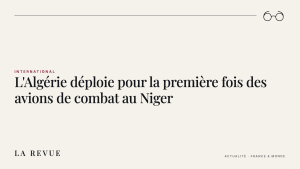 L'Algérie déploie pour la première fois des avions de combat au Niger