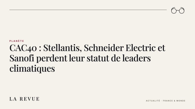 CAC40 : Stellantis, Schneider Electric et Sanofi perdent leur statut de leaders climatiques
