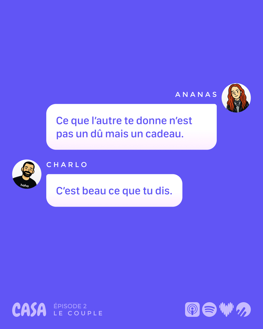 Ananas : « Ce que l'autre te donne n'est pas un dû mais un cadeau. » Charlo : « C'est beau ce que tu dis. »