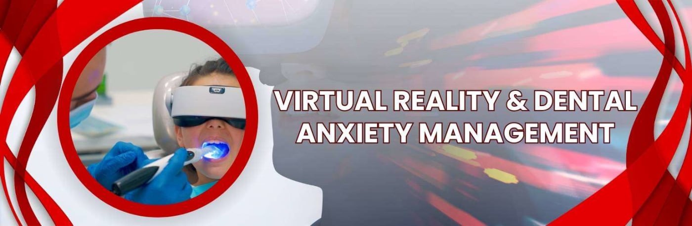 Virtual Reality & Dental Anxiety Management