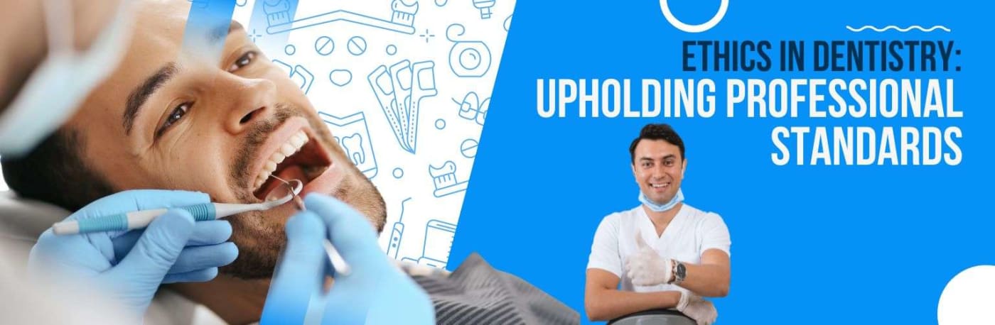 Ethics in Dentistry: Upholding Professional Standards