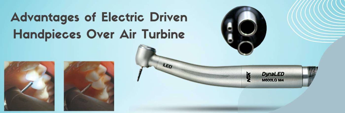 Advantages of Electric Driven Handpieces Over Air Turbine.