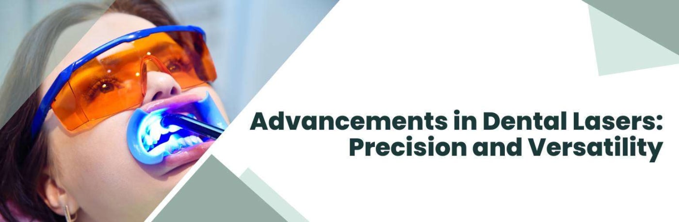 Advancements in Dental Lasers: Precision and Versatility