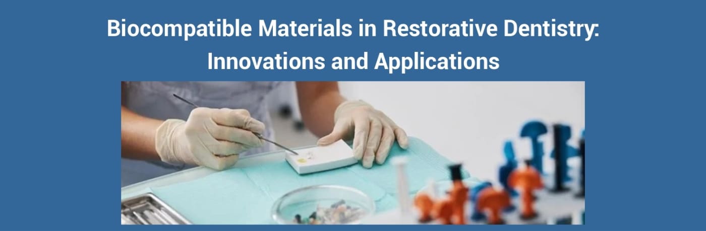 Biocompatible Materials in Restorative Dentistry: Innovations and Applications