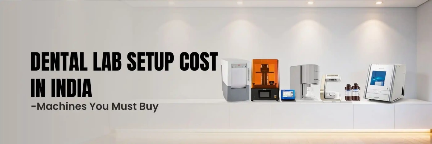 Dental Lab Setup Cost in India – Machines You Must Buy