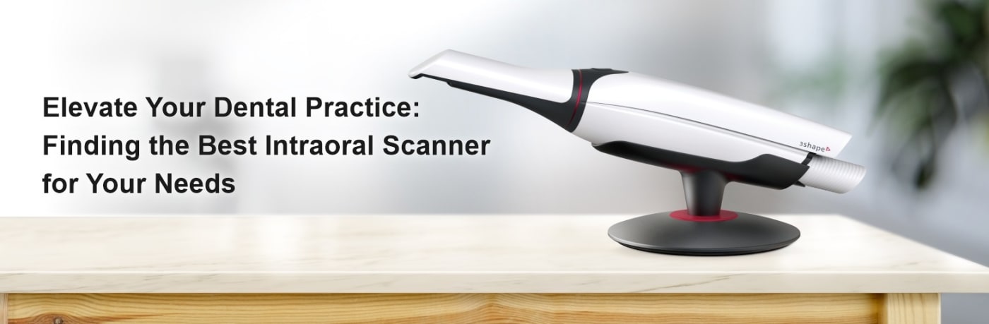 Elevate Your Dental Practice: Finding the Best Intraoral Scanner for Your Needs