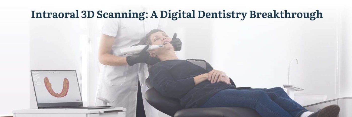 Intraoral 3D Scanning: A Digital Dentistry Breakthrough