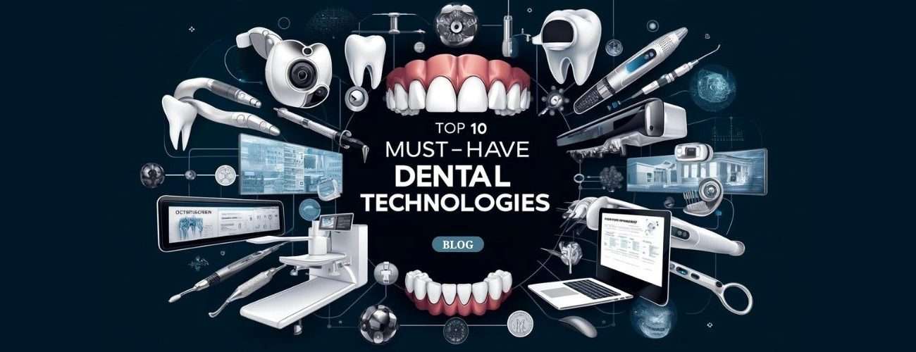 Top 10 Must-Have Dental Technologies for Modern Practices