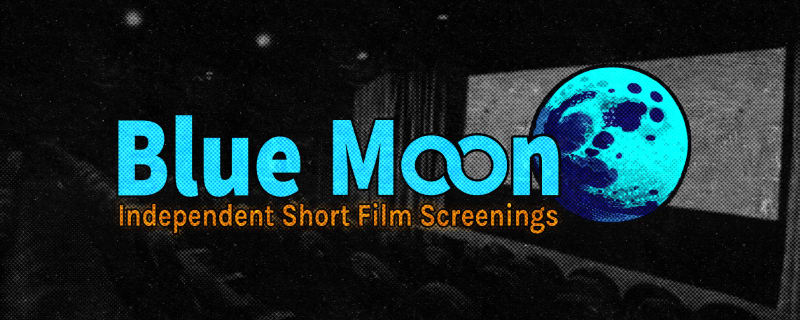 Blue Moon independent short film screenings